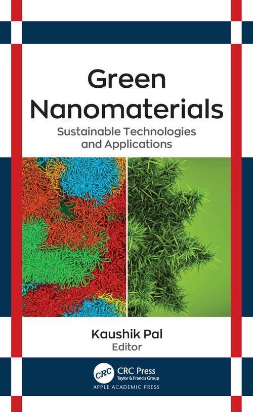 Green Nanomaterials (Sustainable Technologies and Applications) by Kaushik Pal, 9781774639665