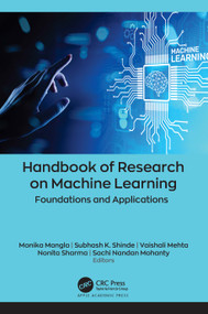 Handbook of Research on Machine Learning (Foundations and Applications) by Monika Mangla, Subhash K. Shinde, Vaishali Mehta, Nonita Sharma, Sachi Nandan Mohanty, 9781774638699