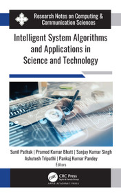Intelligent System Algorithms and Applications in Science and Technology by Sunil Pathak, Pramod Kumar Bhatt, Sanjay Kumar Singh, Ashutosh Tripathi, Pankaj Kumar Pandey, 9781774639269