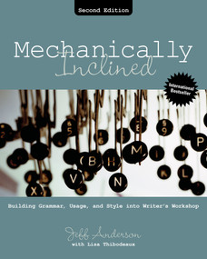 Mechanically Inclined (Building Grammar, Usage, and Style into Writer's Workshop) - 9781032807348 by Jeff Anderson, Lisa Thibodeaux, 9781032807348