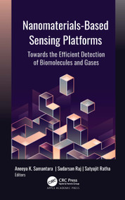 Nanomaterials-Based Sensing Platforms (Towards the Efficient Detection of Biomolecules and Gases) - 9781774638590 by Aneeya K. Samantara, Sudarsan Raj, Satyajit Ratha, 9781774638590
