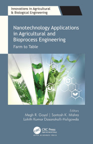 Nanotechnology Applications in Agricultural and Bioprocess Engineering (Farm to Table) by Megh R. Goyal, Santosh K. Mishra, Lohith Kumar Dasarahalli-Huligowda, 9781774637517