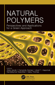 Natural Polymers (Perspectives and Applications for a Green Approach) by Jissy Jacob, Fernando Gomes, Józef T. Haponiuk, Nandakumar Kalarikkal, Sabu Thomas, 9781774639375