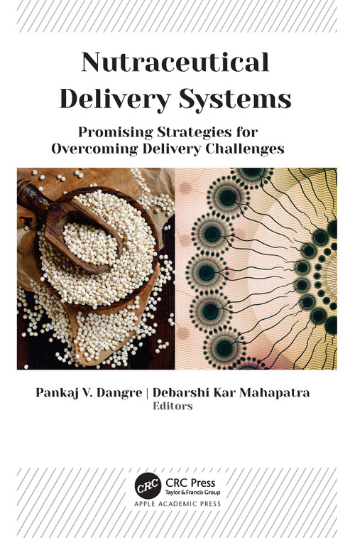 Nutraceutical Delivery Systems (Promising Strategies for Overcoming Delivery Challenges) by Pankaj V. Dangre, Debarshi Kar Mahapatra, 9781774637999