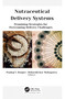 Nutraceutical Delivery Systems (Promising Strategies for Overcoming Delivery Challenges) by Pankaj V. Dangre, Debarshi Kar Mahapatra, 9781774637999