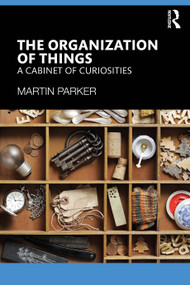 The Organization of Things (A Cabinet of Curiosities) by Martin Parker, 9781032714240