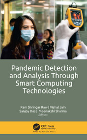 Pandemic Detection and Analysis Through Smart Computing Technologies by Ram Shringar Raw, Vishal Jain, Sanjoy Das, Meenakshi Sharma, 9781774910337
