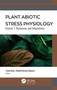 Plant Abiotic Stress Physiology (Volume 1: Responses and Adaptations) by Khalid Rehman Hakeem, Tariq Aftab, 9781774639443