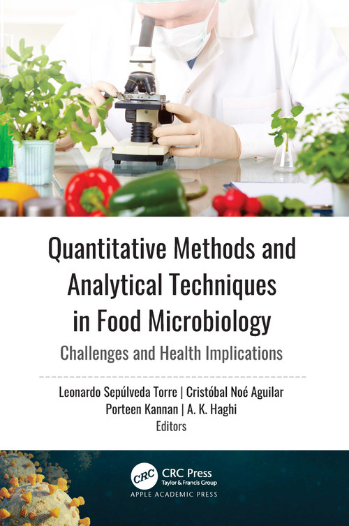 Quantitative Methods and Analytical Techniques in Food Microbiology (Challenges and Health Implications) by Leonardo Sepúlveda Torre, Cristóbal Noé Aguilar, Porteen Kannan, A. K. Haghi, 9781774637425