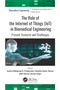 The Role of the Internet of Things (IoT) in Biomedical Engineering (Present Scenario and Challenges) - 9781774638736 by Sushree Bibhuprada B. Priyadarshini, Devendra Kumar Sharma, Rohit Sharma, Korhan Cengiz, 9781774638736