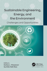 Sustainable Engineering, Energy, and the Environment (Challenges and Opportunities) by Kailas L. Wasewar, Sumita Neti Rao, 9781774910016
