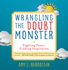 Wrangling the Doubt Monster (Fighting Fears, Finding Inspiration) by Amy Bernstein, 9781610886383