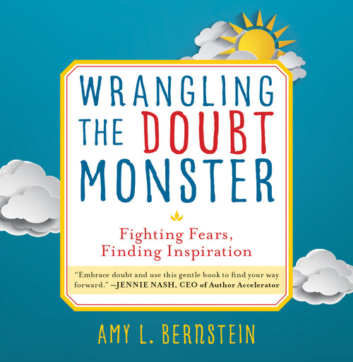 Wrangling the Doubt Monster (Fighting Fears, Finding Inspiration) by Amy Bernstein, 9781610886383