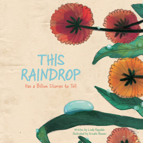 This Raindrop (Has a Billion Stories to Tell) - 9781486731299 by Linda Ragsdale, Srimalie Bassani, 9781486731299