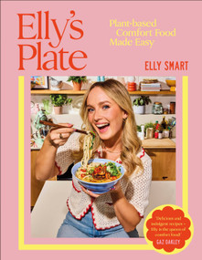 Elly's Plate (Plant-based Comfort Food Made Easy) by Elly Smart, 9780593967379