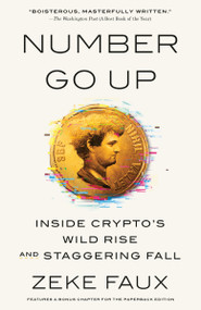 Number Go Up (Inside Crypto's Wild Rise and Staggering Fall) - 9780593443835 by Zeke Faux, 9780593443835