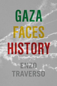 Gaza Faces History by Enzo Traverso, Willard Wood, 9781635425543