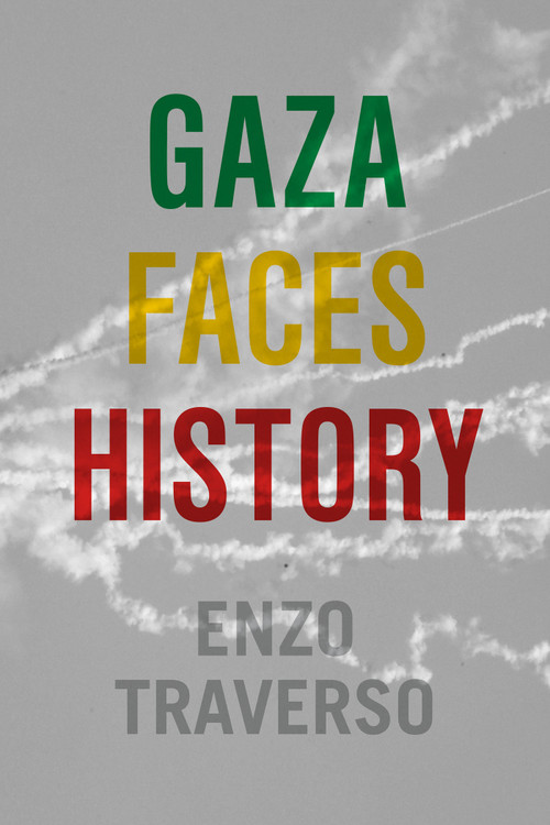 Gaza Faces History by Enzo Traverso, Willard Wood, 9781635425543