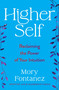 Higher Self (Reclaiming the Power of Your Intuition) by Mory Fontanez, 9780063309999