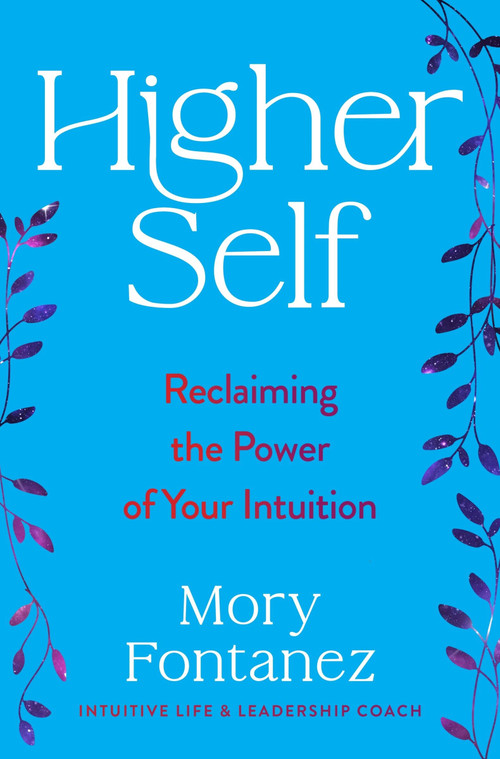 Higher Self (Reclaiming the Power of Your Intuition) by Mory Fontanez, 9780063309999