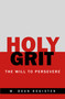 Holy Grit (The Will to Persevere) by M. Dean Register, 9781664299351