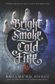 Bright Smoke, Cold Fire - 9780062369420 by Rosamund Hodge, 9780062369420