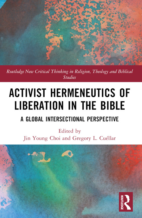 Activist Hermeneutics of Liberation and the Bible (A Global Intersectional Perspective) - 9780367616335 by Jin Young Choi, Gregory L. Cuéllar, 9780367616335