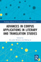 Advances in Corpus Applications in Literary and Translation Studies by Riccardo Moratto, Defeng Li, 9781032287409