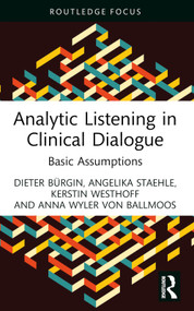 Analytic Listening in Clinical Dialogue (Basic Assumptions) - 9781032302881 by Dieter Bürgin, Angelika Staehle, Kerstin Westhoff, Anna Wyler von Ballmoos, 9781032302881