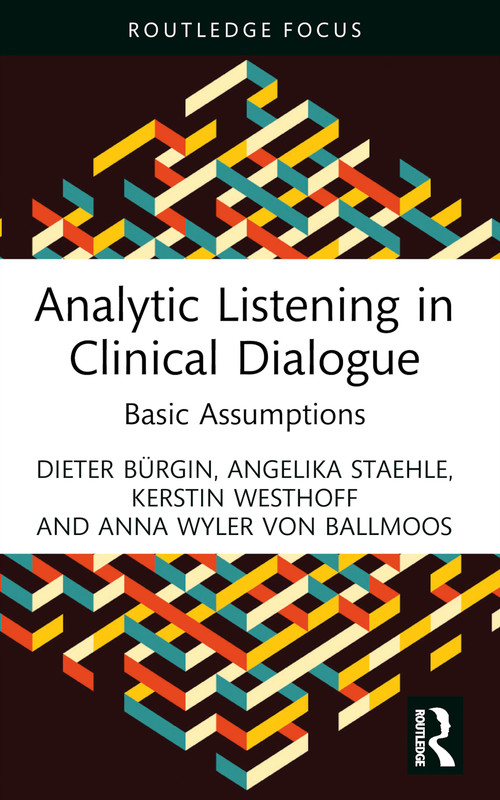 Analytic Listening in Clinical Dialogue (Basic Assumptions) - 9781032302881 by Dieter Bürgin, Angelika Staehle, Kerstin Westhoff, Anna Wyler von Ballmoos, 9781032302881