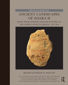 Ancient Landscapes of Zoara II (Finds from Surveys and Excavations at the Ghor as-Safi in Jordan, 1997-2018) by Konstantinos D. Politis, 9781032359663