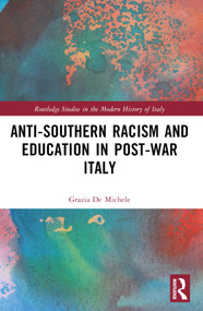 Anti-Southern Racism and Education in Post-War Italy by Grazia De Michele, 9780367607951