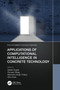 Applications of Computational Intelligence in Concrete Technology by Sakshi Gupta, Parveen Sihag, Mohindra Singh Thakur, Utku Kose, 9781032026350