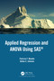Applied Regression and ANOVA Using SAS - 9781032244662 by Patricia F. Moodie, Dallas E. Johnson, 9781032244662