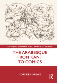 The Arabesque from Kant to Comics by Cordula Grewe, 9781032043708