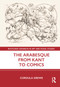 The Arabesque from Kant to Comics by Cordula Grewe, 9781032043708