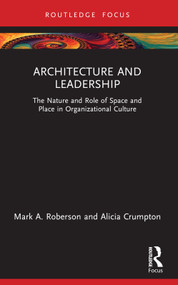 Architecture and Leadership (The Nature and Role of Space and Place in Organizational Culture) - 9780367764005 by Mark Roberson, Alicia Crumpton, 9780367764005