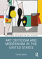 Art Criticism and Modernism in the United States by Stephen Moonie, 9780367565428