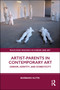Artist-Parents in Contemporary Art (Gender, Identity, and Domesticity) by Barbara Kutis, 9780367499754