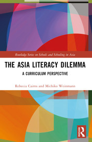 The Asia Literacy Dilemma (A Curriculum Perspective) by Rebecca Cairns, Michiko Weinmann, 9781032357058