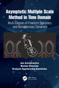 Asymptotic Multiple Scale Method in Time Domain (Multi-Degree-of-Freedom Stationary and Nonstationary Dynamics) by Jan Awrejcewicz, Roman Starosta, Grażyna Sypniewska-Kamińska, 9781032219516
