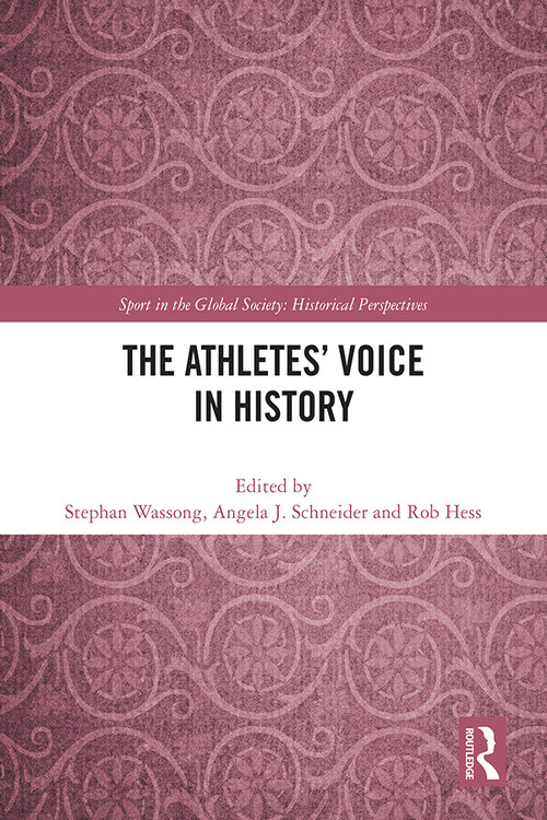 The Athletes' Voice in History by Stephan Wassong, Angela J. Schneider, Rob Hess, 9781032389233