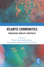 Atlantic Communities (Translation, Mobility, Hospitality) by María Teresa Caneda-Cabrera, Rui Carvalho Homem, David Johnston, 9781032407920