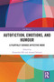 Autofiction, Emotions, and Humour (A Playfully Serious Affective Mode) by Alexandra Effe, Arnaud Schmitt, 9781032411071