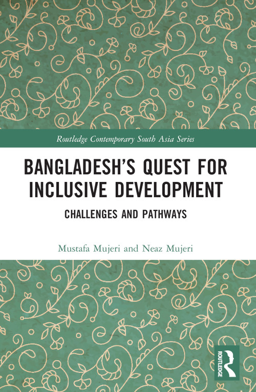 Bangladesh's Quest for Inclusive Development (Challenges and Pathways) - 9781032302768 by Mustafa K. Mujeri, Neaz Mujeri, 9781032302768