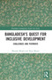Bangladesh's Quest for Inclusive Development (Challenges and Pathways) - 9781032302768 by Mustafa K. Mujeri, Neaz Mujeri, 9781032302768