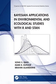 Bayesian Applications in Environmental and Ecological Studies with R and Stan by Song S. Qian, Mark R. DuFour, Ibrahim Alameddine, 9781032290072