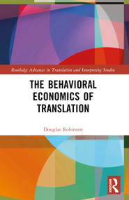 The Behavioral Economics of Translation by Douglas Robinson, 9781032260822