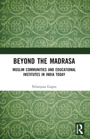 Beyond the Madrasa (Muslim Communities and Educational Institutes in India Today) - 9781032133317 by Nilanjana Gupta, 9781032133317