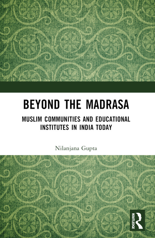 Beyond the Madrasa (Muslim Communities and Educational Institutes in India Today) - 9781032133317 by Nilanjana Gupta, 9781032133317